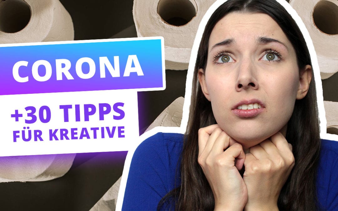 Corona: +30 Tipps für Kreative – Finanzhilfe & Produktivitätstipps